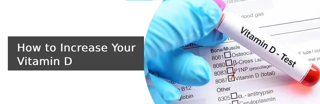 How to Increase Your Vitamin D | Symptoms | Foods for Vitamin D