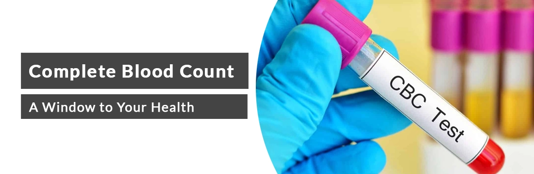 Complete Blood Count: A Window to Your Health