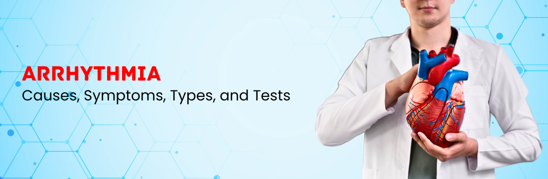 Arrhythmia: Causes, Symptoms, Types, and Tests